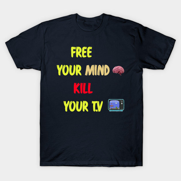 free your mind kill your t.v by r_s980l